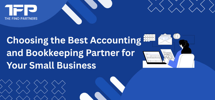 Choosing the Best Accounting and Bookkeeping Partner for Your Small Business
